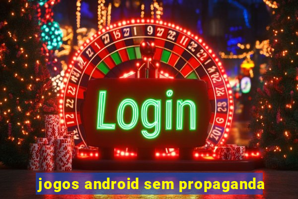 jogos android sem propaganda